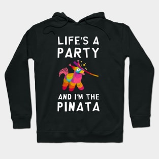 Life's a Party and I'm the Pinata Funny Joke Sarcastic Party Hoodie